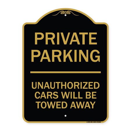 Signmission Private Parking Unauthorized Cars Will Towed Away, Black & Gold Alum Sign, 18" x 24", BG-1824-23260 A-DES-BG-1824-23260